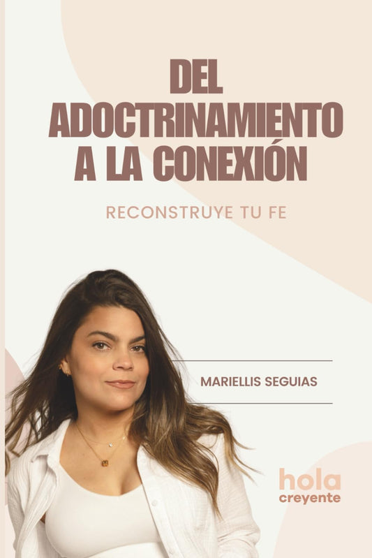 Del Adoctrinamiento a la Conexión: Reconstruye tu fe
